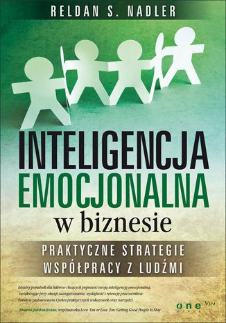Inteligencja emocjonalna w biznesie. Praktyczne strategie współpracy z ludźmi Reldan S. Nadler - okladka książki