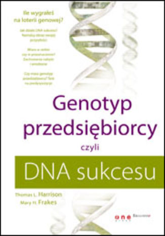 Genotyp przedsiębiorcy, czyli DNA sukcesu Thomas L. Harrison, Mary H. Frakes - okladka książki