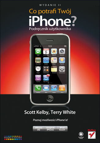 Co potrafi Twój iPhone? Podręcznik użytkownika. Wydanie II Scott Kelby, Terry White - okladka książki