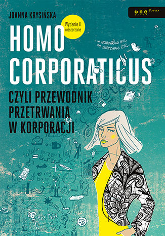 Homo corporaticus, czyli przewodnik przetrwania w korporacji. Wydanie II rozszerzone Joanna Krysińska - okladka książki