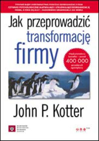 Jak przeprowadzić transformację firmy John P. Kotter - okladka książki