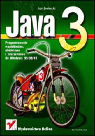 Java 3. Programowanie współbieżne, obiektowe i zdarzeniowe Jan Bielecki - okladka książki