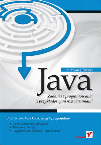 Java. Zadania z programowania z przykładowymi rozwiązaniami Mirosław J. Kubiak - okladka książki