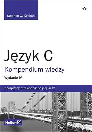 Język C. Kompendium wiedzy. Wydanie IV Stephen G. Kochan - okladka książki