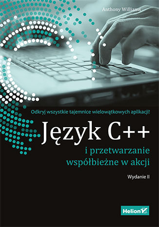 Język C++ i przetwarzanie współbieżne w akcji. Wydanie II Anthony Williams - okladka książki