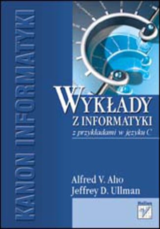 Wykłady z informatyki z przykładami w języku C Alfred V. Aho, Jeffrey D. Ullman - okladka książki