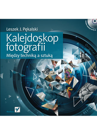 Kalejdoskop fotografii. Między techniką a sztuką Leszek J. Pękalski - okladka książki