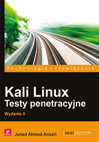 Kali Linux. Testy penetracyjne. Wydanie II Juned Ahmed Ansari - okladka książki