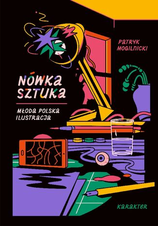 Nówka sztuka. Młoda polska ilustracja Patryk Mogilnicki - okladka książki