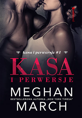 Kasa i perwersje (Kasa i perwersje #1) Meghan March - okladka książki