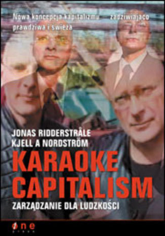 Karaoke Capitalism. Zarządzanie dla ludzkości Jonad Ridderstrale, Kjell A Nordstrom - okladka książki