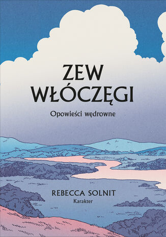 Zew włóczęgi. Opowieści wędrowne Rebecca Solnit - okladka książki