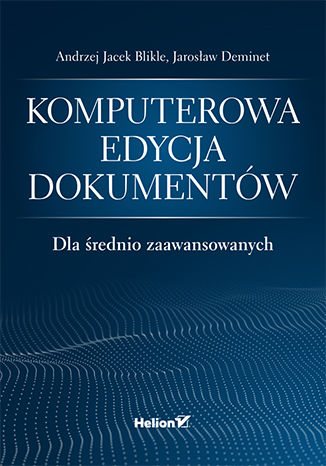 Komputerowa edycja dokumentów dla średnio zaawansowanych Andrzej Jacek Blikle, Jarosław Deminet - okladka książki