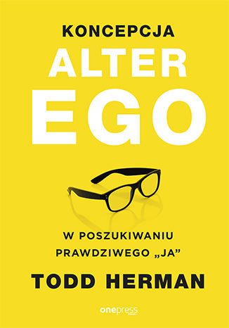 Koncepcja Alter Ego. W poszukiwaniu prawdziwego "ja" Todd Herman - audiobook MP3
