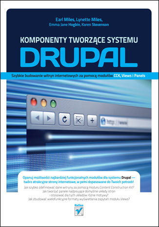 Komponenty tworzące systemu Drupal. Szybkie budowanie witryn internetowych za pomocą modułów CCK, Views i Panels Earl Miles, Lynette Miles, Emma Jane Hogbin, Karen Stevenson - okladka książki