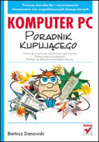 Komputer PC. Poradnik kupującego Bartosz Danowski - okladka książki