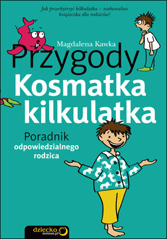 Przygody Kosmatka kilkulatka. Poradnik odpowiedzialnego rodzica Magdalena Kawka - okladka książki