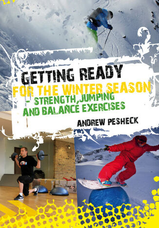 Getting ready for the winter season - strength, jumping and balance exercises Andrew Pesheck - okladka książki