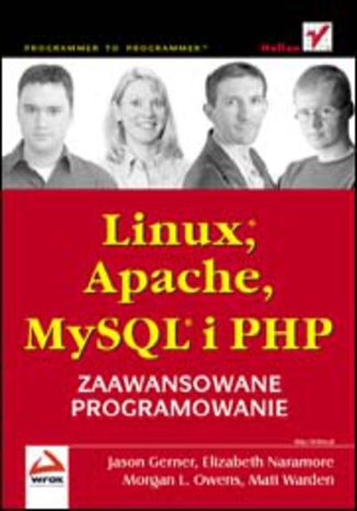 Linux, Apache, MySQL i PHP. Zaawansowane programowanie Jason Gerner, Morgan L. Owens, Elizabeth Naramore, Matt Warden - okladka książki