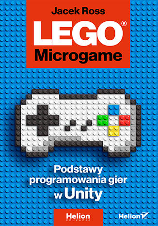 LEGO  Microgame. Podstawy programowania gier w Unity Jacek Ross - okladka książki