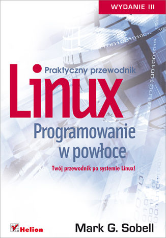 Linux. Programowanie w powłoce. Praktyczny przewodnik. Wydanie III Mark G. Sobell - okladka książki