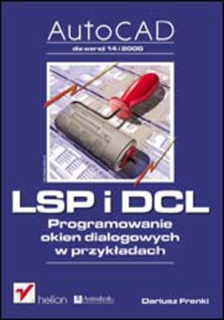 AutoCAD. LSP i DCL. Programowanie okien dialogowych w przykładach Dariusz Frenki - okladka książki