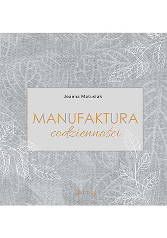 Manufaktura codzienności Joanna Matusiak - okladka książki