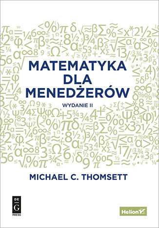 Matematyka dla menedżerów. Wydanie II Michael C. Thomsett - okladka książki