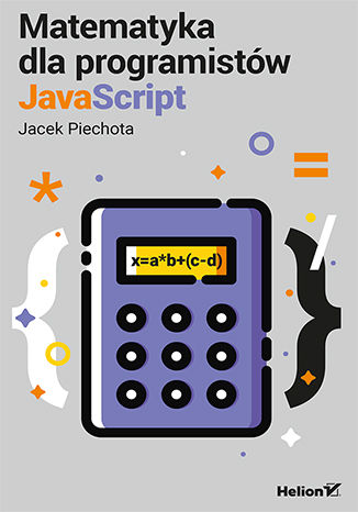 Matematyka dla programistów JavaScript Jacek Piechota - okladka książki