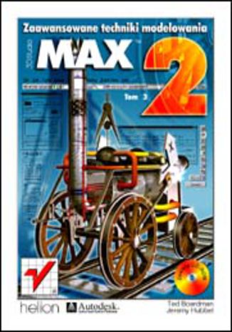 3D Studio MAX 2. Zaawansowane techniki modelowania Ted Boardman, Jeremy Hubbell - okladka książki