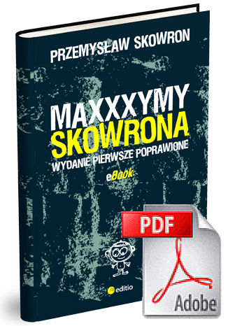 Maxxxymy Skowrona. Wydanie Pierwsze Poprawione Przemysław Skowron - okladka książki