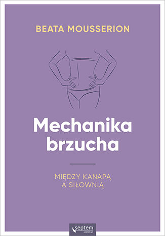 Mechanika brzucha Beata Mousserion  - okladka książki