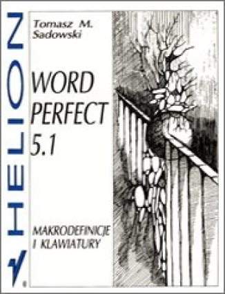 WordPerfect 5.1. Makrodefinicje i klawiatury Tomasz M. Sadowski - okladka książki