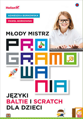 Młody mistrz programowania. Języki Baltie i Scratch dla dzieci Agnieszka Borkowska, Paweł Borkowski - audiobook MP3