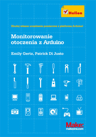 Monitorowanie otoczenia z Arduino Emily Gertz, Patrick Di Justo - okladka książki