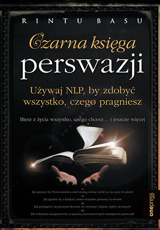 Czarna księga perswazji. Używaj NLP, by zdobyć wszystko, czego pragniesz  Rintu Basu - okladka książki