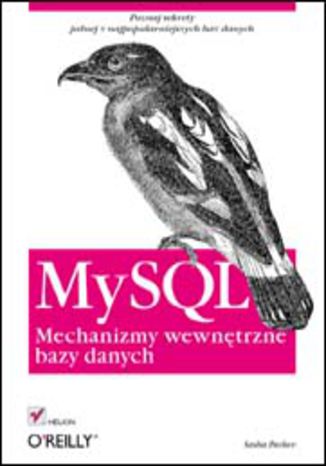 MySQL. Mechanizmy wewnętrzne bazy danych Sasha Pachev - okladka książki