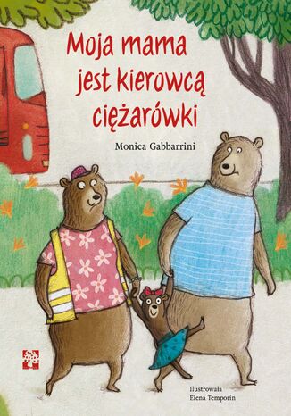 Moja mama jest kierowcą ciężarówki Monica Gabbarrini - okladka książki