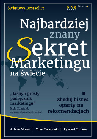 Najbardziej znany Sekret Marketingu na świecie. Zbuduj biznes oparty na rekomendacjach (projekt b2b) Dr Ivan Misner, Mike Macedonio, Ryszard Chmura - okladka książki