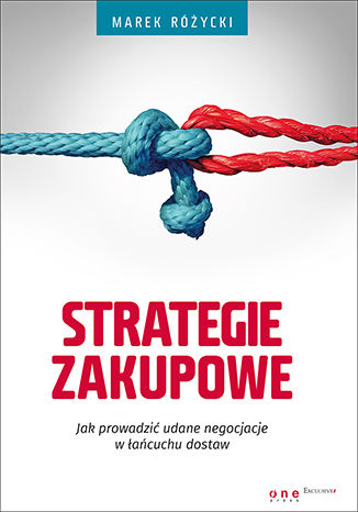Strategie zakupowe. Jak prowadzić udane negocjacje w łańcuchu dostaw Marek Różycki - okladka książki