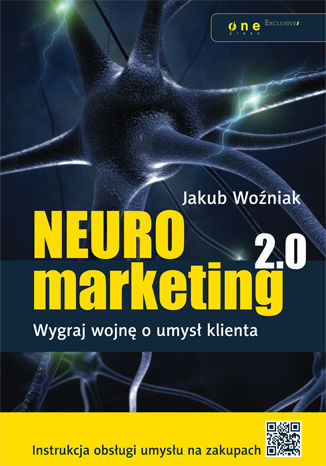 Neuromarketing 2.0. Wygraj wojnę o umysł klienta Jakub Woźniak - okladka książki