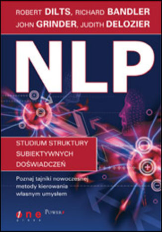 NLP. Studium struktury subiektywnych doświadczeń Robert Dilts, John Grinder, Richard Bandler, Judith DeLozier - okladka książki