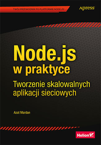 Node.js w praktyce. Tworzenie skalowalnych aplikacji sieciowych Azat Mardan - okladka książki