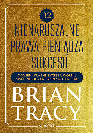 Nowość: 32 nienaruszalne prawa pieniądza i sukcesu. Odmień własne życie i uwolnij swój nieograniczony potencjał