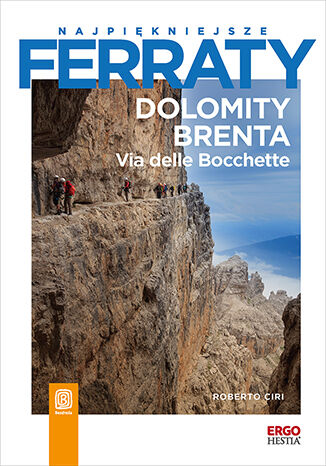 Nowość: Najpiękniejsze ferraty. Dolomity Brenta. Via delle Bocchette