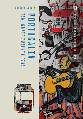 Nowość: Portugalia. Tam, gdzie zwalnia czas