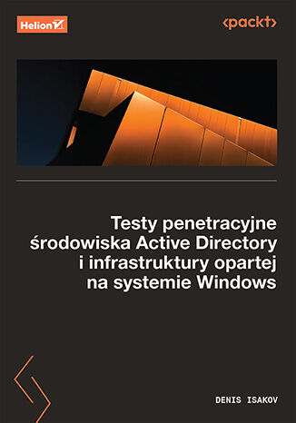 Nowość: Testy penetracyjne środowiska Active Directory i infrastruktury opartej na systemie Windows
