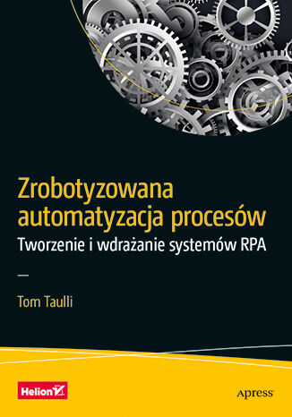 Promocja dnia: Zrobotyzowana automatyzacja procesów. Tworzenie i wdrażanie systemów RPA
