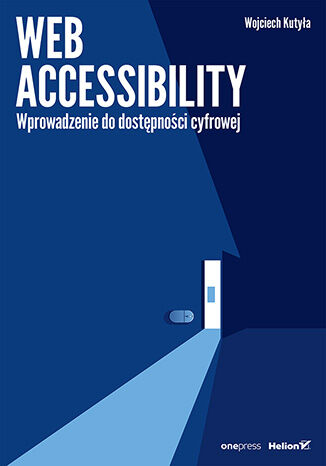 Nowość: Web accessibility. Wprowadzenie do dostępności cyfrowej