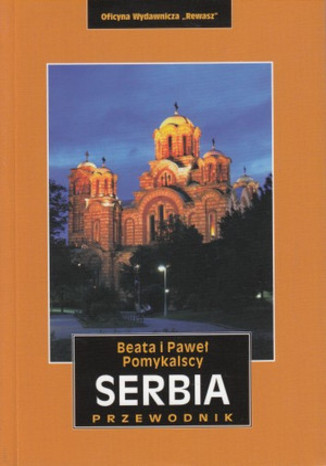 Serbia przewodnik Rewasz Pomykalski Paweł, Pomykalska Beata - okladka książki